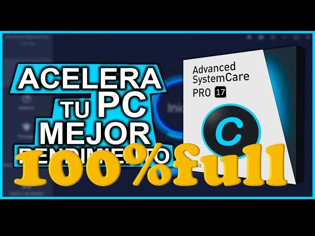 Advanced SystemCare ultima versión 2024 100%FULL pro 17 (tu PC lo necesita)