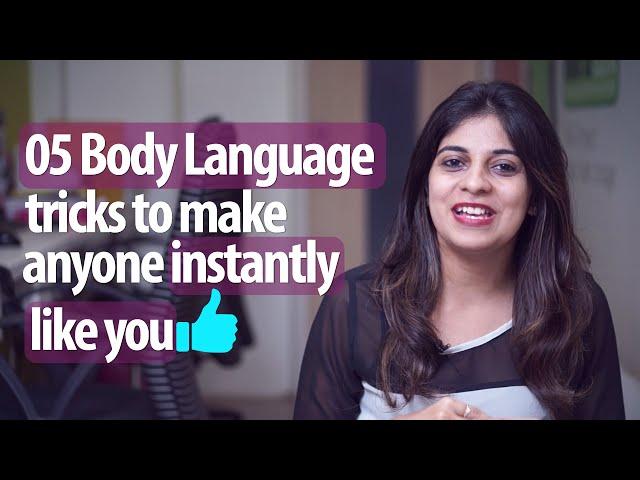 5 Body Language Tricks To Make Anyone Instantly Like You - Personality Development & English Lessons