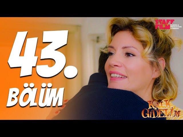 Kalk Gidelim 43. Bölüm