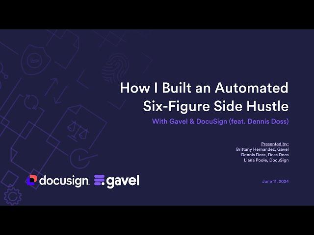How I Built an Automated Six-Figure Side Hustle With Gavel & DocuSign (Feat. Dennis Doss)