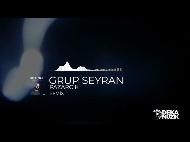 Grup Seyran-Pazarcık Remix