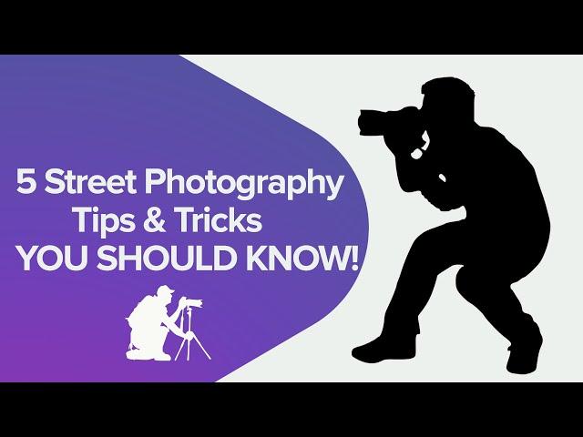 5 Street Photography Tips & Tricks YOU SHOULD KNOW!