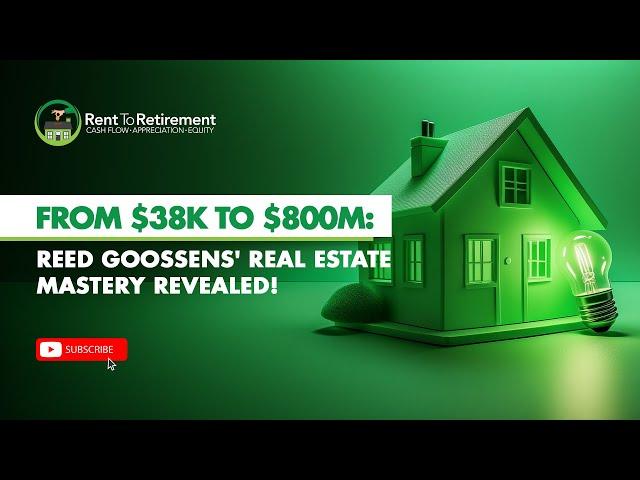 From $38K to $800M: Reed Goossens' Real Estate Mastery Revealed!