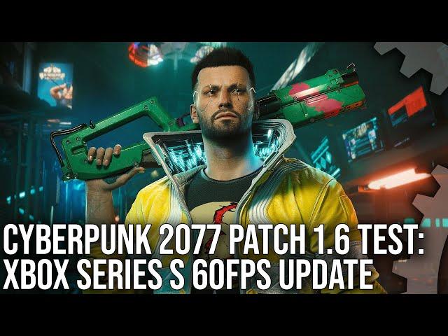 Cyberpunk 2077 Patch 1.6: Xbox Series S 60FPS Update Tested!