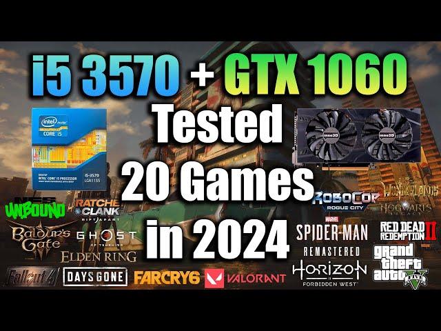 i5 3570 + GTX 1060 Tested 20 Games in 2024