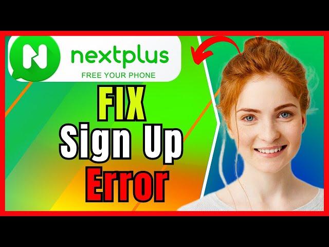 Nextplus Sign Up Error Fix(2024) (Step-by-Step Tutorial)