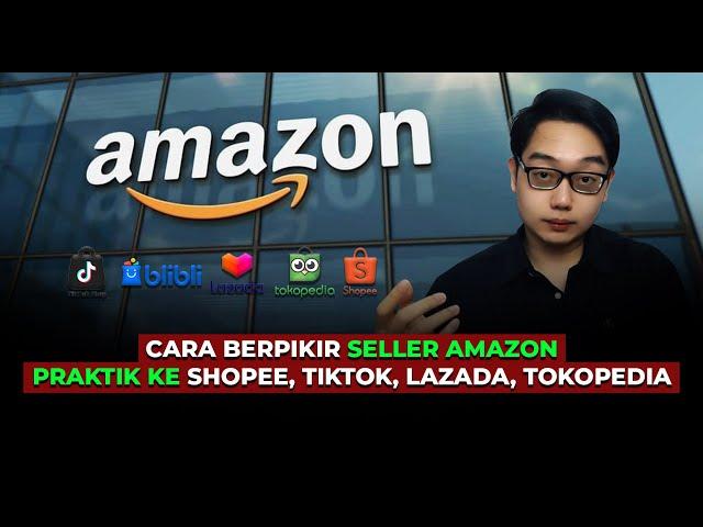 Cara Berpikir & Marketing Seller Amazon ( Jualan Online ) Shopee TikTok Shop Lazada Tokopedia