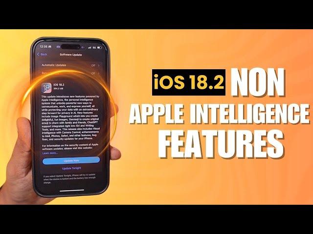 iOS 18.2  Non APPLE INTELLIGENCE Features for iPhone