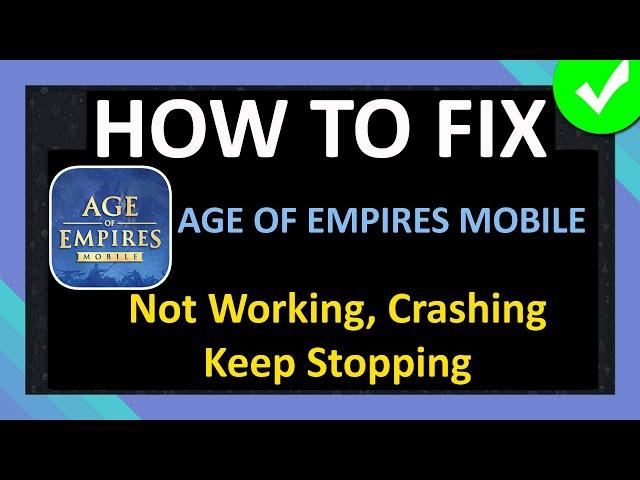 How To Fix Age of Empires Mobile App Not Working, Crashing, Keep Stopping or Not Loading