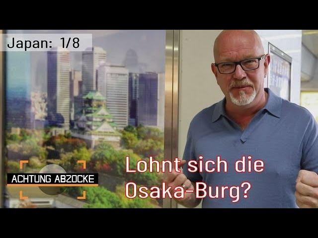 "Hinten Business und vorne Tradition"  Lohnt sich die berühmte Burg in Osaka? | Achtung Abzocke