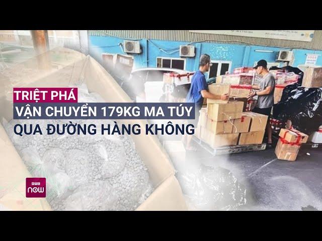 Triệt phá đường dây vận chuyển 179 kg ma túy từ Đức về Việt Nam qua sân bay Nội Bài | VTC Now