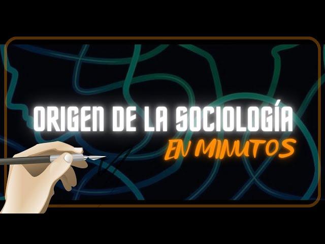 EL ORIGEN DE LA SOCIOLOGÍA en minutos