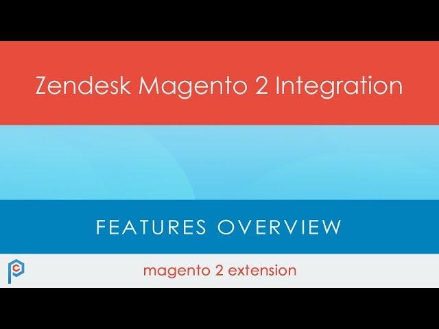 Zendesk Magento 2 Integration - Quick Overview