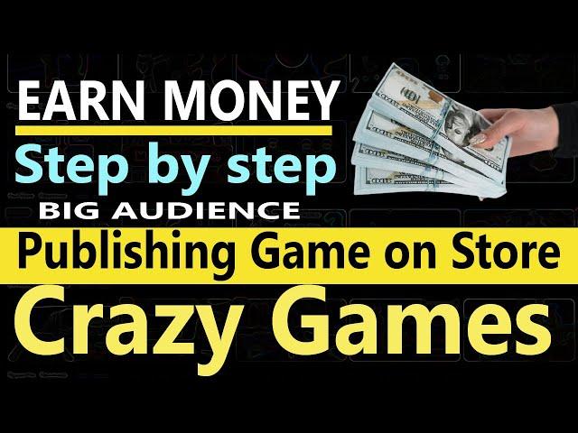 EARN MONEY : How to submit game on Crazy Games | Step-by-step guide to submitting game on Crazygames