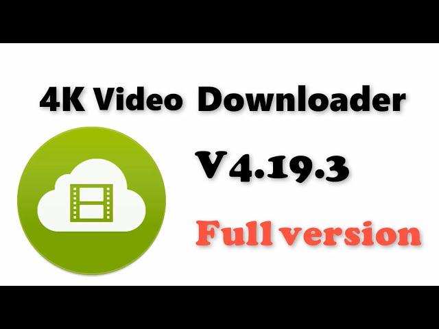 4K Video Downloader 4.19.3.4700