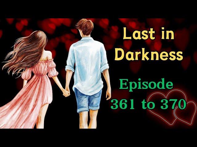 Last In Darkness 361--370|Nora and Oliver story |English stories|