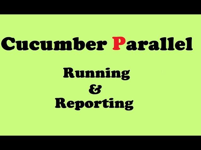 Updated Cucumber Parallel Running and Advanced Reporting