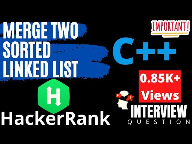 Merge Two Sorted Linked List | HackerRank | C++ Solution | Interview Preparation | Mostly Asked!!!