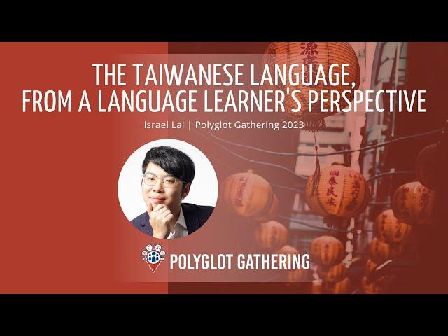 The Taiwanese language, from a language learner’s perspective - Israel Lai | PG 2023