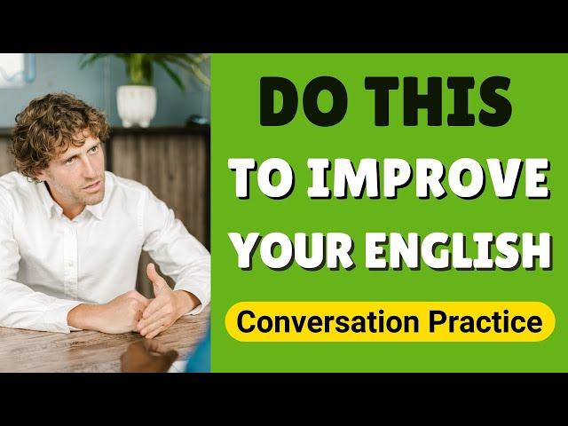 English Conversation Practice | Improve Your English | Speaking Practice