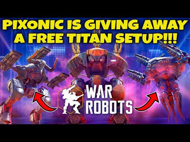 (Ended)FREE TITAN SETUP GIVEAWAY BY PIXONIC IN WAR ROBOTS!!!