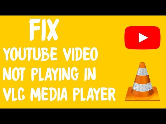 [Fix] VLC Media Player not playing YouTube videos  