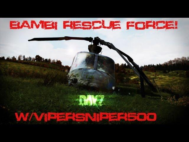 DayZ : Bambi Rescue Force! w/ViperSniper500 and Kielnastra!