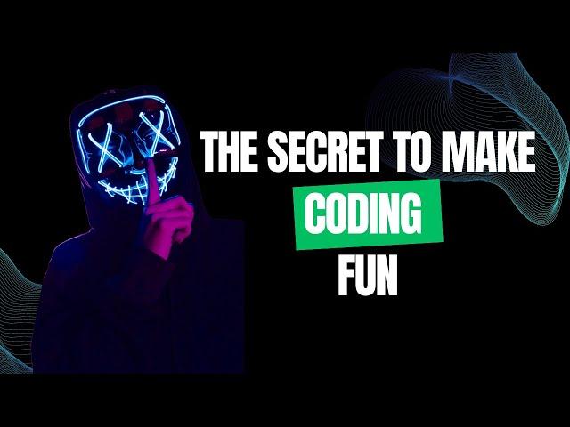 Make Coding Fun and Enjoyable: Tips and Tricks!