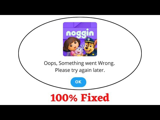 Fix Noggin Oops Something Went Wrong Error. Please Try Again Later Problem Error Solved