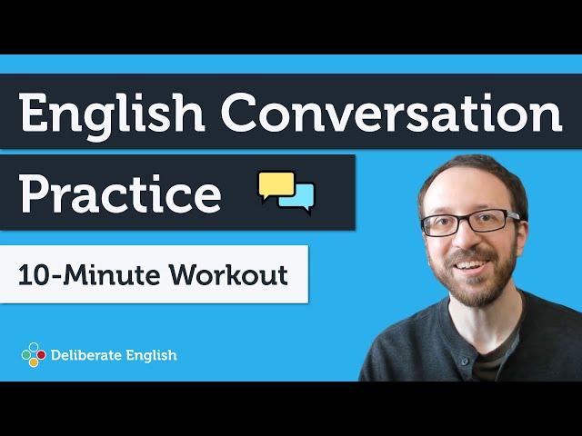 Fully Understand a Natural English Conversation With This 10-Minute Deliberate Workout