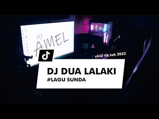 DJ DUA LALAKI // SUNDAAN// VIRAL TIKTOK  BY DJ AMEL