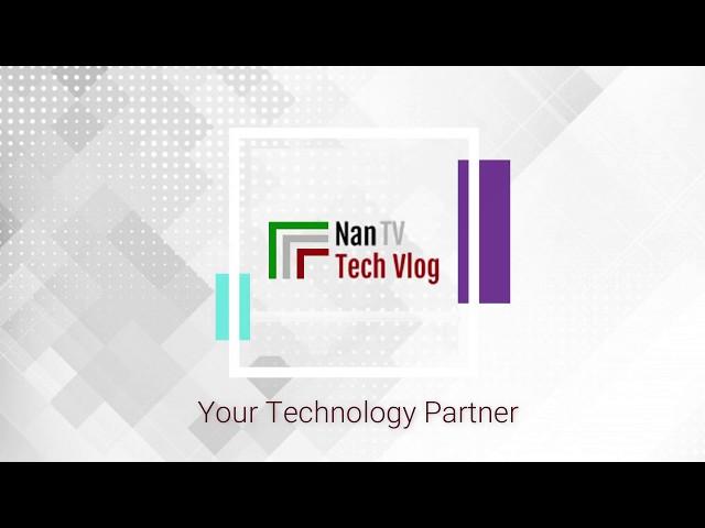 Intro | Nan Tech Vlog - Your Technology Partner