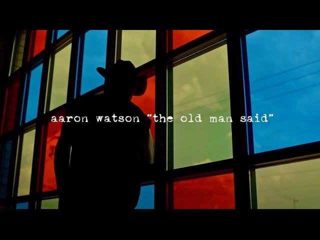 Aaron Watson - The Old Man Said (Official Video)