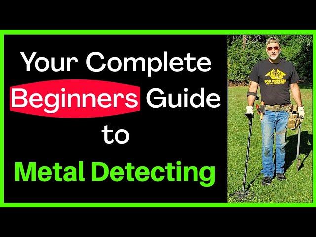 Your Complete Beginners Guide To Metal Detecting [GETTING STARTED]