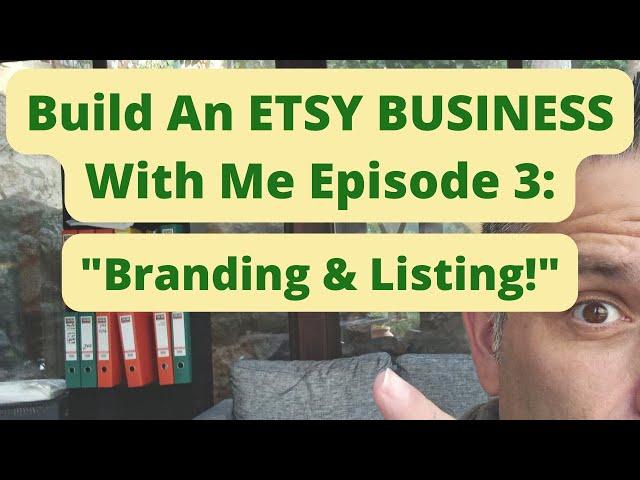 Build An ETSY BUSINESS With Me Episode 3: Branding & Listing