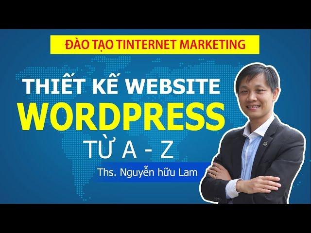 Hướng dẫn tự thiết kế website với Wordpress từ A- Z (FULL)