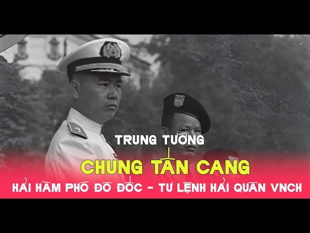 Trung tướng Chung Tấn Cang - Người chỉ huy cuộc di tản hầu hết hạm đội hải quân sang Philippines.