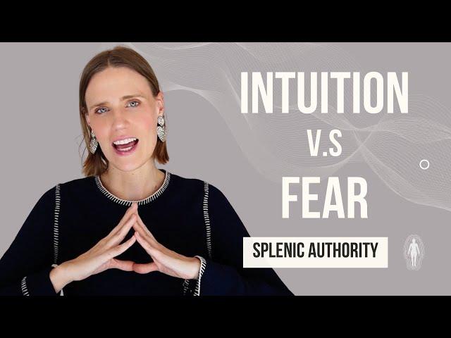 Splenic Authority  Human Design: INTUITION V.S FEAR