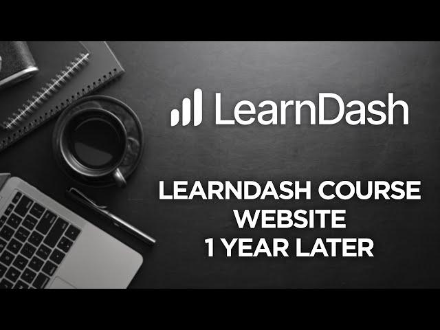 LearnDash Course Website 1 Year Later