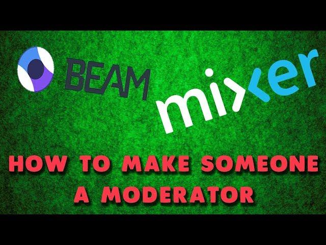 How To Make A Viewer Or A Bot A Moderator On Mixer (Mixer, Twitch, Beam Tutorials)