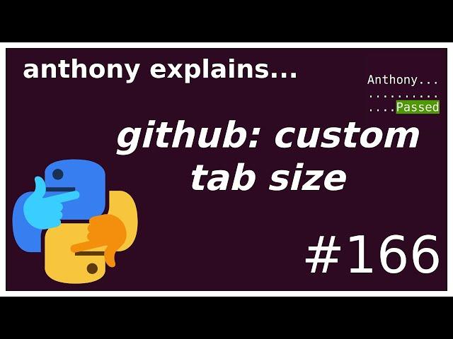 github tweak: custom tab width (beginner) anthony explains #166