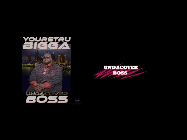 YoursTru Bigga - Undacover Boss Complete Album (Explicit) UndaCover Boss (Title Track)