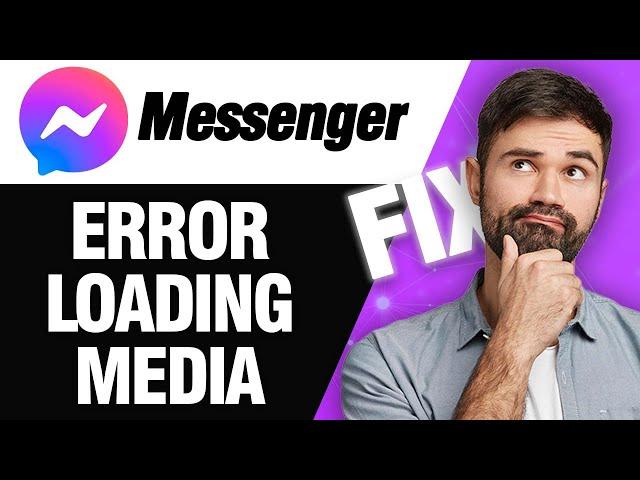 How To Fix Messenger App Error Loading Media | Easy Quick Solution