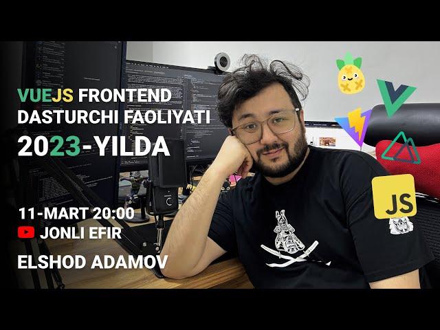 Elshod Adamov | VueJS Frontend dasturchi faoliyati 2023-yilda