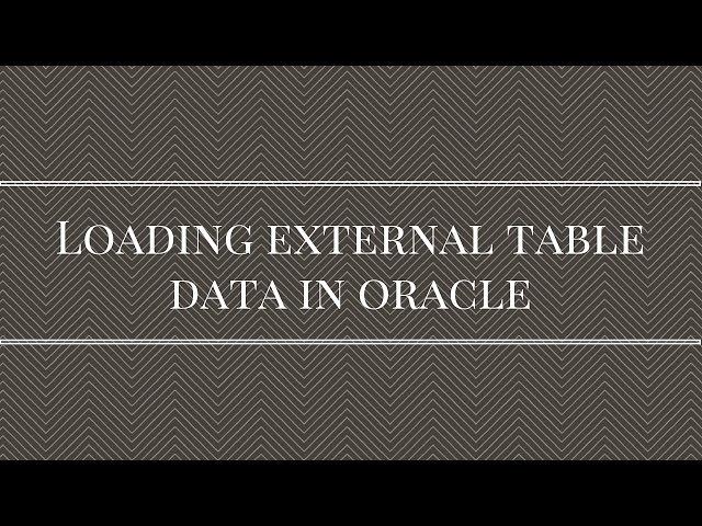 Loading Data From An External Table in Oracle