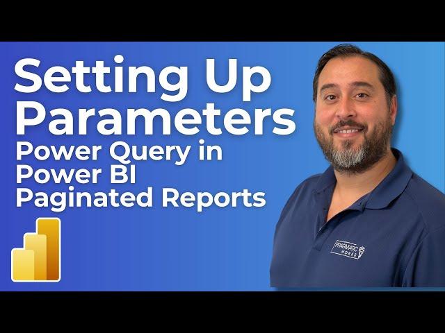 Power BI Paginated Reports Power Query - Setting up Parameters