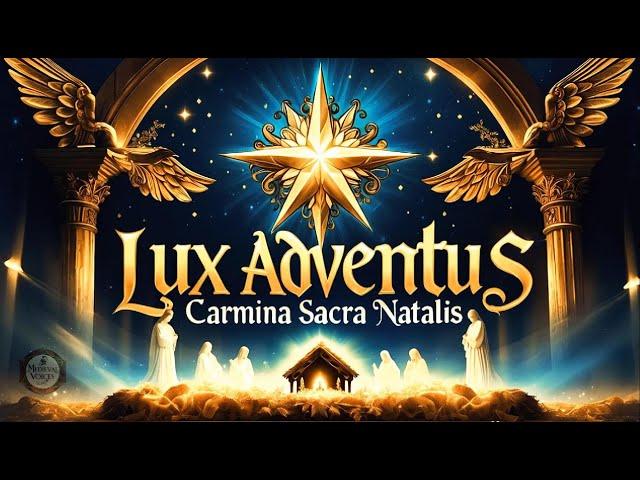 Lux Adventus: Carmina Sacra Natalis  | Sacred Christmas Chants & Medieval Holiday Ambience