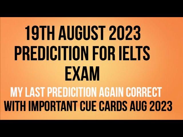 19th AUGUST 2023 IELTS EXAM PREDICTION |  PREDICITION 19th AUG 2023 IELTS EXAM | WITH IMP. CUE CARDS