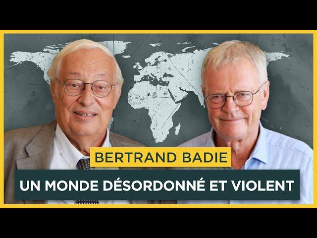 Un monde désordonné et violent. Avec Bertrand Badie | Entretiens géopo