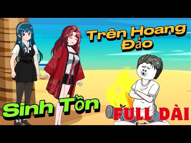 Full Dài - Sinh Tồn Trên Đảo Hoang - Tập 1-34 | Hải Vy Vietsub